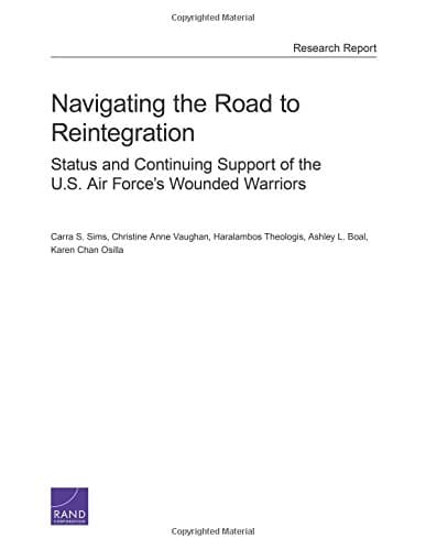 Navigating the Road to Reintegration: Status and Continuing Support of the U.S. Air Force’s Wounded Warriors (RAND Project Air Force)