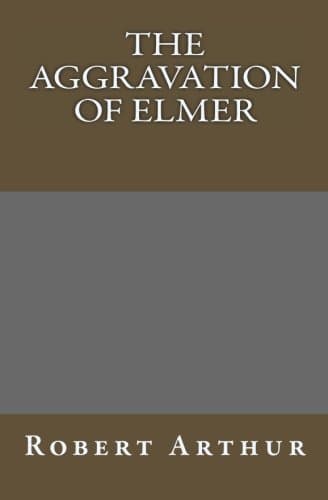 The Aggravation Of Elmer