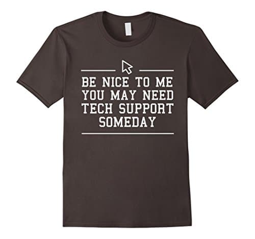 Men's Be Nice To Me You May Need Tech Support One Day Shirt Large Asphalt