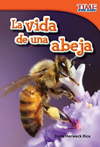 La vida de una abeja (A Bee's Life) (Spanish Version) (TIME FOR KIDS® Nonfiction Readers) (Spanish Edition)