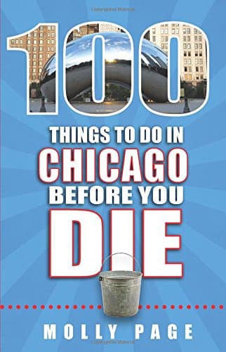 100 Things to Do in Chicago Before You Die