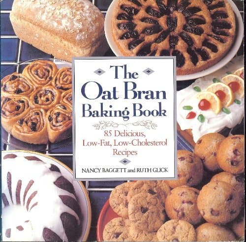 Oat Bran Baking Book: Eighty-five Delicious, Low-fat, Low-cholesterol Recipes