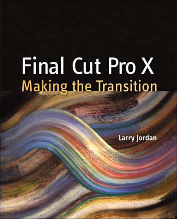 Final Cut Pro X: Making the Transition 1st Edition, Kindle Edition
