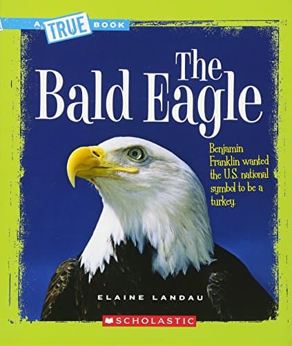 The Bald Eagle (A True Book: American History) (A True Book (Relaunch)) Paperback – March 1, 2008
