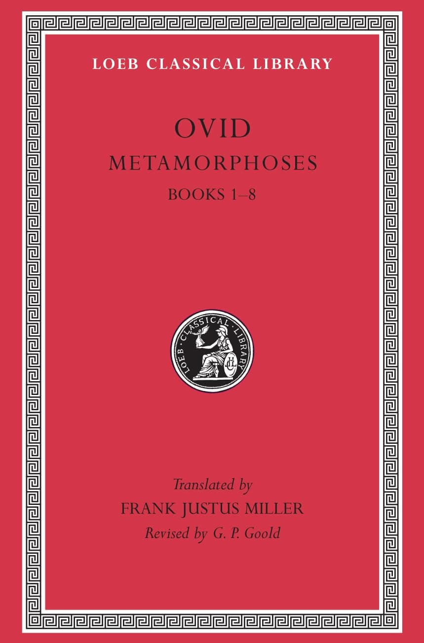 Metamorphoses, Volume I: Books 1-8 (Loeb Classical Library 42)