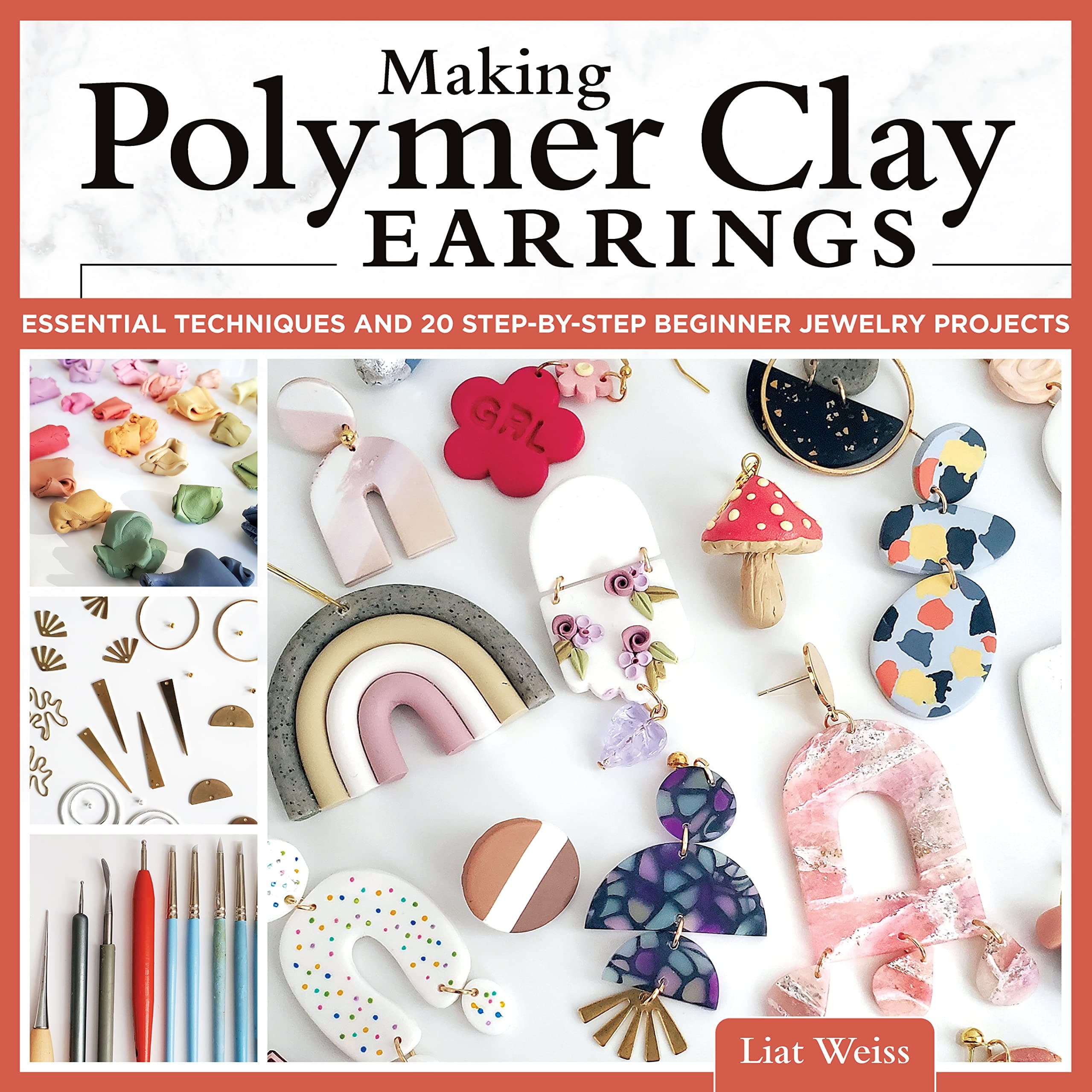 Making Polymer Clay Earrings: Essential Techniques and 20 Step-by-Step Beginner Jewelry Projects (Fox Chapel Publishing) Complete Jewelry-Making Guide - Marbling, Texturing, Stamping, Foiling and More