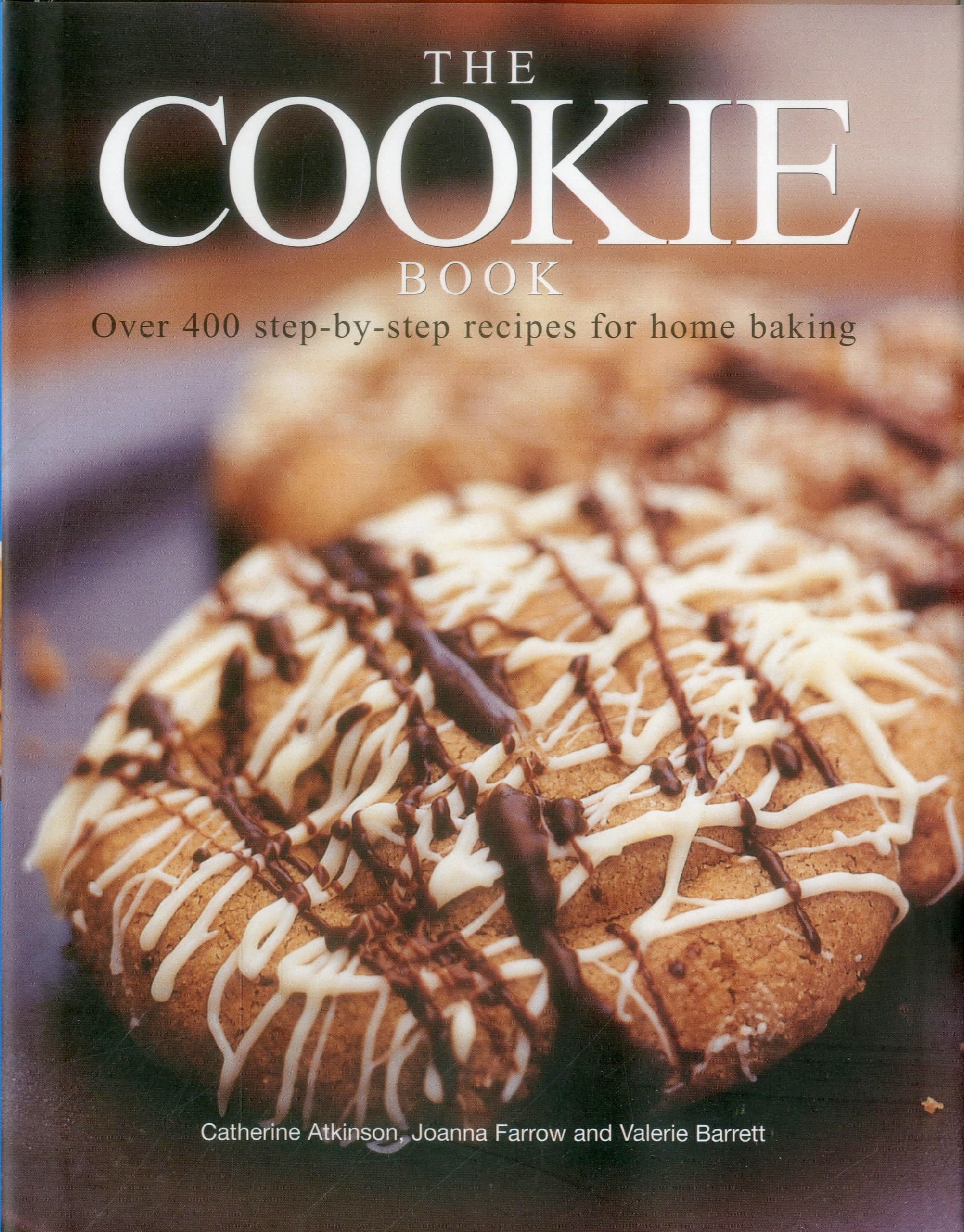 The Cookie Book: Over 400 Step-by-Step Recipes for Home Baking Hardcover – 1 Jan. 2016