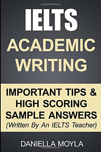IELTS Academic Writing: Important Tips & High Scoring Sample Answers! (Written By An IELTS Teacher)